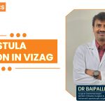 Best Fistula Surgeon in Vizag – Colon Clinics