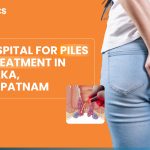 Best Hospital for Piles Laser Treatment in Gajuwaka, Visakhapatnam