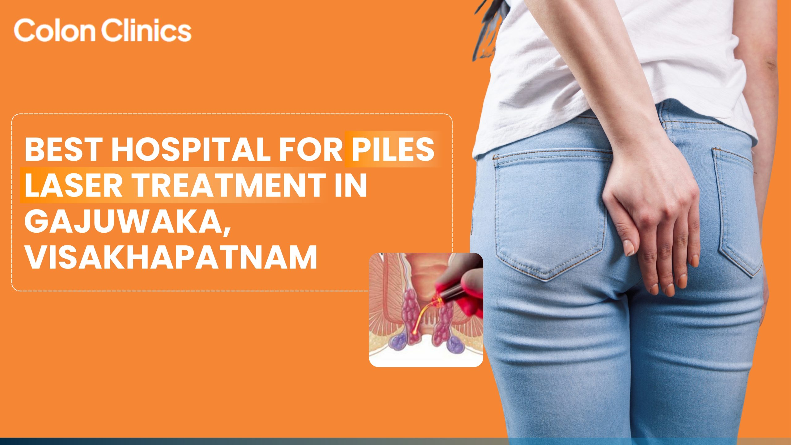 Best Hospital for Piles Laser Treatment in Gajuwaka, Visakhapatnam